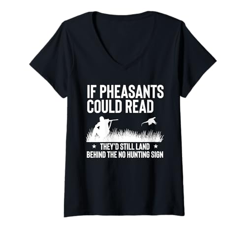 Damen If Pheasants Could Read Theyd Still Land Behind The No T-Shirt mit V-Ausschnitt Damen If Pheasants Could Read Theyd Still Land Behind The No T-Shirt mit V-Ausschnitt von Fasan Jagd Design Idee
