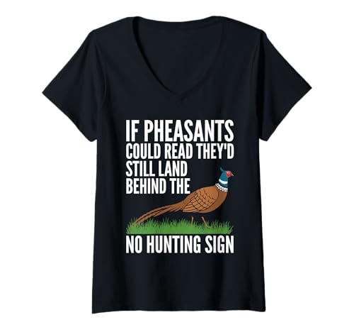 Damen If Pheasants Could Read Theyd Still Land Behind The No T-Shirt mit V-Ausschnitt Damen If Pheasants Could Read Theyd Still Land Behind The No T-Shirt mit V-Ausschnitt von Fasan Jagd Design Idee
