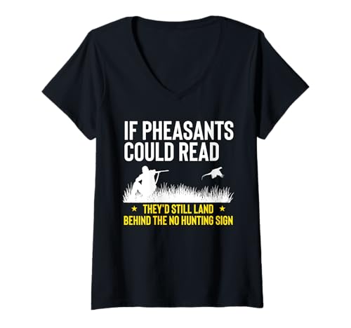 Damen If Pheasants Could Read Theyd Still Land Behind The No T-Shirt mit V-Ausschnitt von Fasan Jagd Design Idee