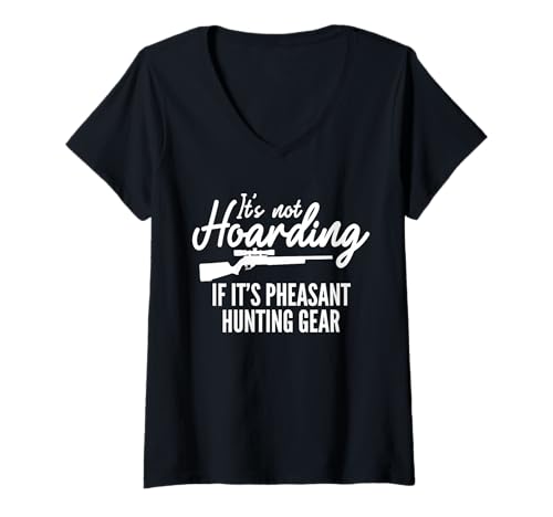 Damen Its Not Hoarding If Its Pheasant Hunting Gear T-Shirt mit V-Ausschnitt Damen Its Not Hoarding If Its Pheasant Hunting Gear T-Shirt mit V-Ausschnitt von Fasan Jagd Design Idee