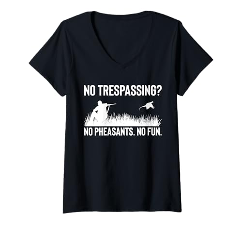 Damen No Trespassing? No Pheasants. No Fun T-Shirt mit V-Ausschnitt Damen No Trespassing? No Pheasants. No Fun T-Shirt mit V-Ausschnitt von Fasan Jagd Design Idee
