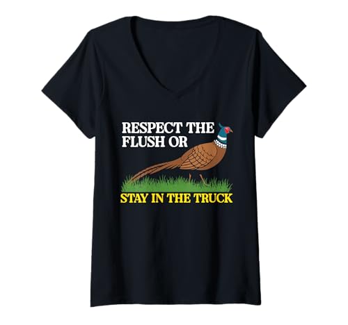 Damen Respect The Flush Or Stay In The Truck Pheasant Hunting T-Shirt mit V-Ausschnitt von Fasan Jagd Design Idee