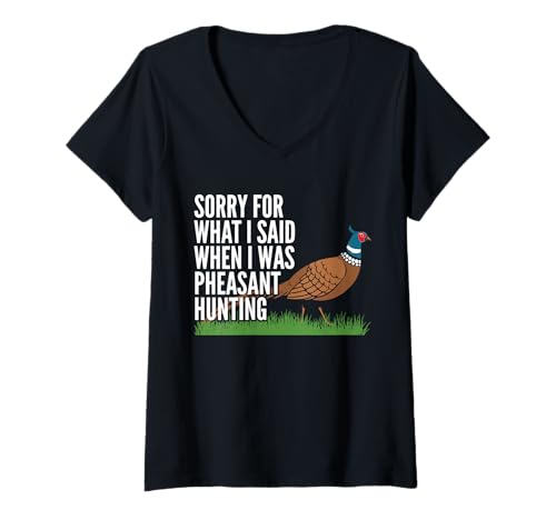 Damen Sorry For What I Said When I Was Pheasant Hunting T-Shirt mit V-Ausschnitt von Fasan Jagd Design Idee