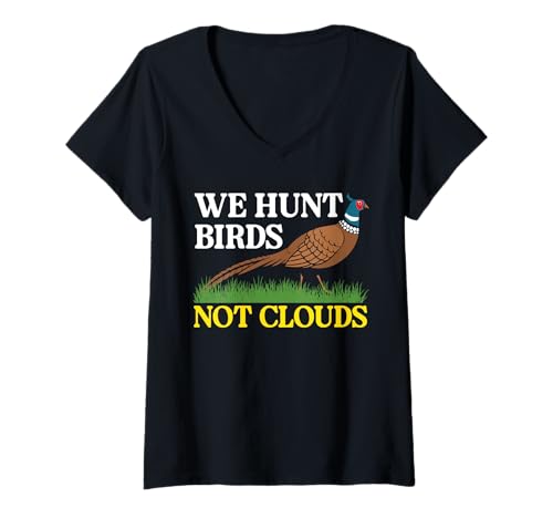 Damen We Hunt Birds Not Clouds Pheasant Hunting T-Shirt mit V-Ausschnitt von Fasan Jagd Design Idee