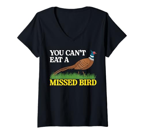 Damen You Cant Eat A Missed Bird Pheasant Hunting T-Shirt mit V-Ausschnitt von Fasan Jagd Design Idee