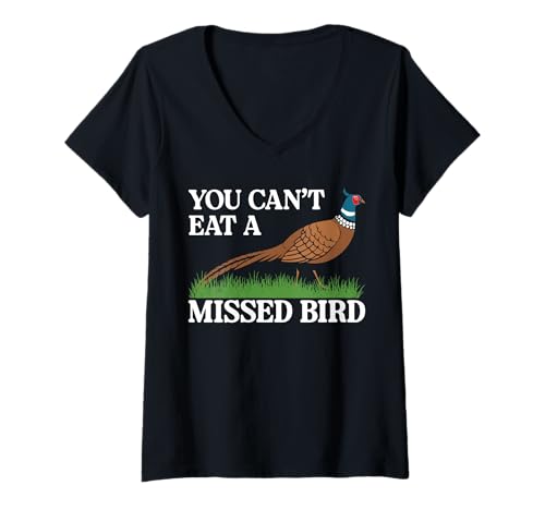 Damen You Cant Eat A Missed Bird Pheasant Hunting T-Shirt mit V-Ausschnitt Damen You Cant Eat A Missed Bird Pheasant Hunting T-Shirt mit V-Ausschnitt von Fasan Jagd Design Idee