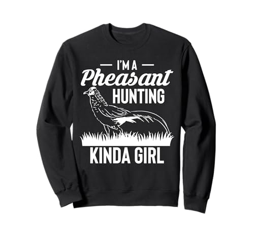 Im A Pheasant Hunting Kinda Girl Sweatshirt Im A Pheasant Hunting Kinda Girl Sweatshirt von Fasan Jagd Design Idee