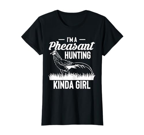 Im A Pheasant Hunting Kinda Girl T-Shirt Im A Pheasant Hunting Kinda Girl T-Shirt von Fasan Jagd Design Idee