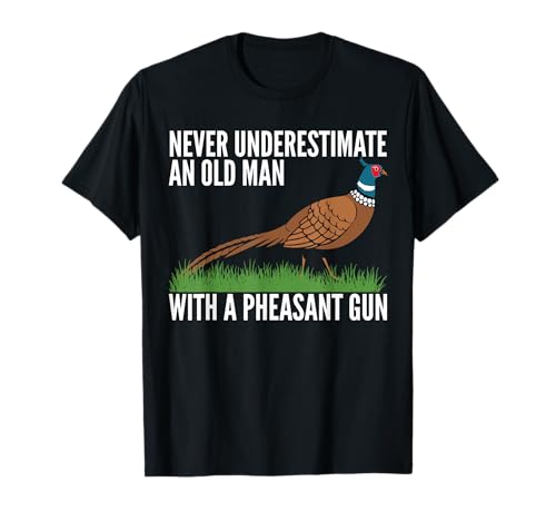 Never Undererstimate An Old Man With A Pheasant Gun T-Shirt von Fasan Jagd Design Idee