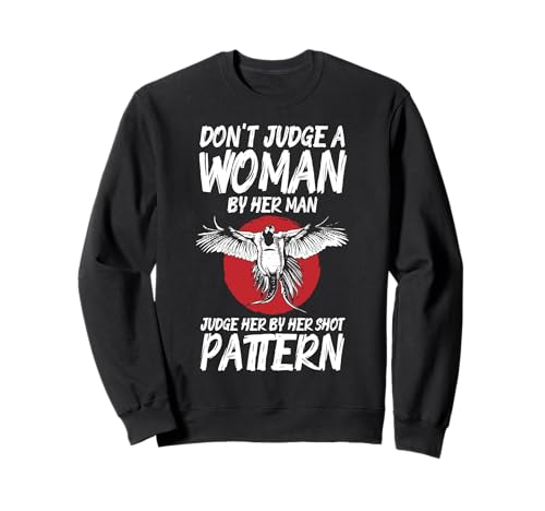 Dont Judge A Woman By Her Man Pheasant Hunting Sweatshirt Dont Judge A Woman By Her Man Pheasant Hunting Sweatshirt von Fasan Jagd Design Ideen