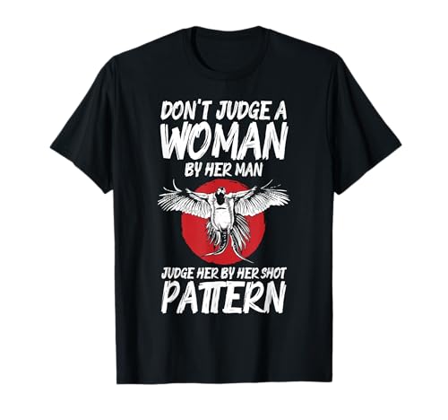Dont Judge A Woman By Her Man Pheasant Hunting T-Shirt Dont Judge A Woman By Her Man Pheasant Hunting T-Shirt von Fasan Jagd Design Ideen