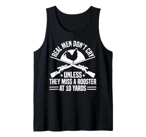 Real Men Dont Cry Unless They Miss A Rooster Tank Top Real Men Dont Cry Unless They Miss A Rooster Tank Top von Fasan Jagd Design Ideen