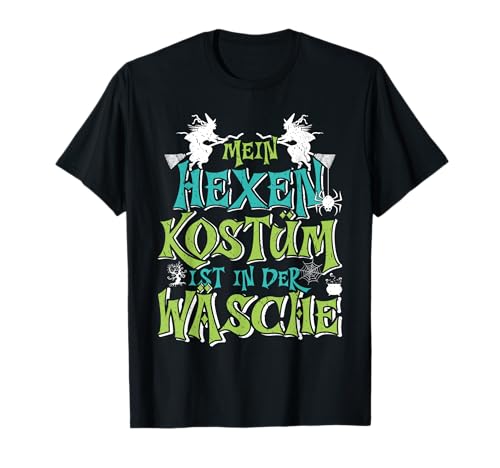 Karneval Mein HEXEN Kostüm ist in der Wäsche Frauen T-Shirt Karneval Mein HEXEN Kostüm ist in der Wäsche Frauen T-Shirt von Fasching Geschenk Karneval Shirt Faschingsparty