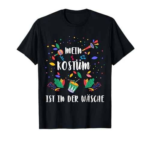 Mein Kostüm ist in der Wäsche Damen Herren Faschings T-Shirt Mein Kostüm ist in der Wäsche Damen Herren Faschings T-Shirt von Faschings Karneval