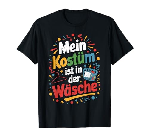 Mein Kostüm ist in der Wäsche Fasching Karneval Kostüm Damen T-Shirt Mein Kostüm ist in der Wäsche Fasching Karneval Kostüm Damen T-Shirt von Faschingskostüm Damen und Faschingskostüme männer