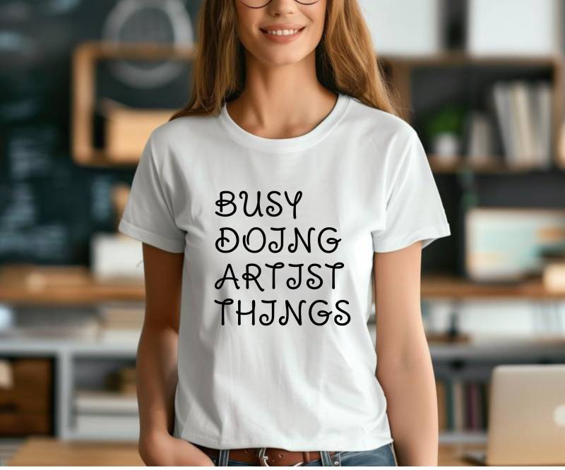 Busy Doing Artist Things Shirt For Creative Artists, Fun Artistic Shirt, Unique Gift Painters & Creatives von Fashnip