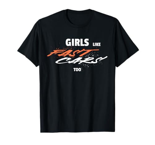 Girls Like Fast Cars Too Racing Design Auto T-Shirt Girls Like Fast Cars Too Racing Design Auto T-Shirt von Fast Cars Women Cool Designs