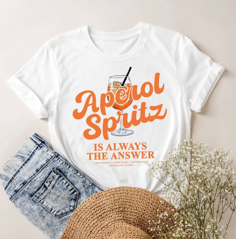 Aperol Spritz Is Always The Answer T-Shirt Tshirt Alcohol Funny Quote Statement Drinking Joke Birthday Gift von Fastimp