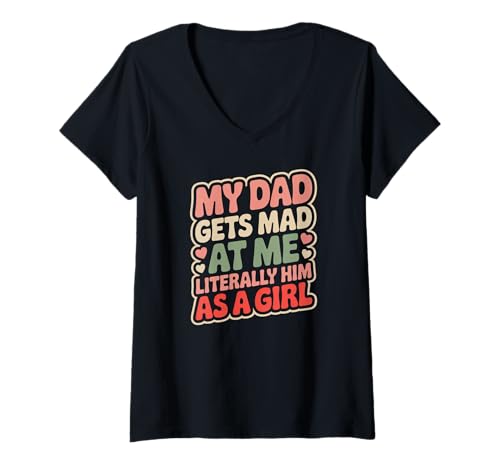 Damen Lustiges Papa-Sprichwort Wird wütend, Aber ich Bin buchstäblich er, Mädchenwitz T-Shirt mit V-Ausschnitt von Father Daughter Humor Joke Family Love Quote