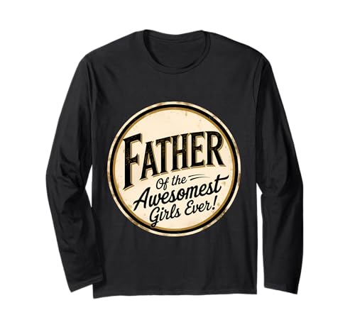 Vater der tollsten Mädchen aller Zeiten Vatertag Vater Tochter Langarmshirt von Father Of The Awesomest Girls Ever Products