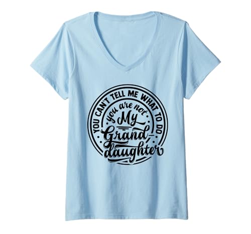Damen Du kannst mir nicht sagen, was ich tun soll, du bist nicht meine Enkelin T-Shirt mit V-Ausschnitt Damen Du kannst mir nicht sagen, was ich tun soll, du bist nicht meine Enkelin T-Shirt mit V-Ausschnitt von Father's Birthday Gift