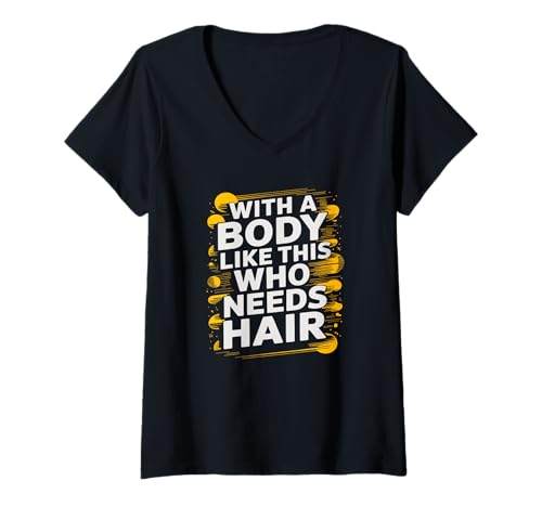 Damen Wer braucht Haare mit so einem Körper? Lustiger Papa-Humor T-Shirt mit V-Ausschnitt von Father's Day Dad Jokes Tee