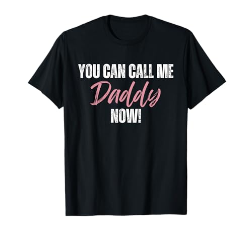 Funny You Can Call Me Daddy Now! First Time Girl Dad T-Shirt von Father's Day Dad Rules
