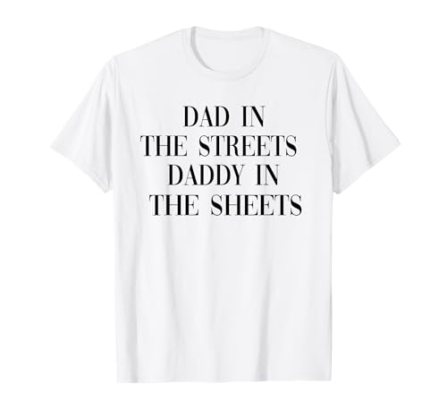Papa auf der Straße, Papa in den Laken T-Shirt Papa auf der Straße, Papa in den Laken T-Shirt von Father's Day Gift from Daughter