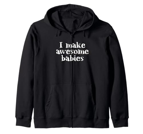 Ich Mache tolle Babys Lustig Kapuzenjacke Ich Mache tolle Babys Lustig Kapuzenjacke von Father's Day inc