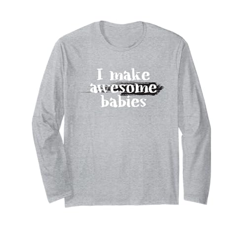 Ich Mache tolle Babys Lustig Langarmshirt Ich Mache tolle Babys Lustig Langarmshirt von Father's Day inc