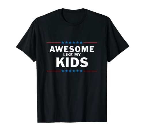 Awesome Like My Kids T-Shirt Awesome Like My Kids T-Shirt von Fathers Day Apparel