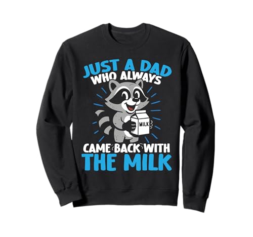Lustiger "Just A Dad Who Always Came Back With The Milk for Men Sweatshirt Lustiger "Just A Dad Who Always Came Back With The Milk for Men Sweatshirt von Fathers Day Funny Dad Designs