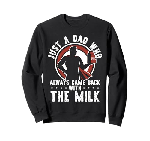 Nur ein Vater, der immer mit The Milk Men Dad zurückkam Sweatshirt Nur ein Vater, der immer mit The Milk Men Dad zurückkam Sweatshirt von Fathers Day Funny Dad Designs