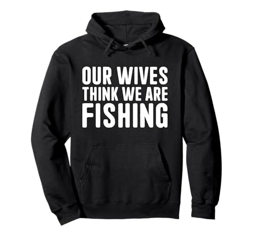 Unsere Frauen glauben, wir fischen Männerurlaub auf Guys Trip Pullover Hoodie von Fathers Day Guys Trip Funny Husband Shirts