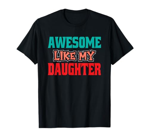 Fantastisch wie Meine Tochter, Männer, Papa, Lustiger Vatertag T-Shirt Fantastisch wie Meine Tochter, Männer, Papa, Lustiger Vatertag T-Shirt von Fathers Day Humor Dad Apparel Co