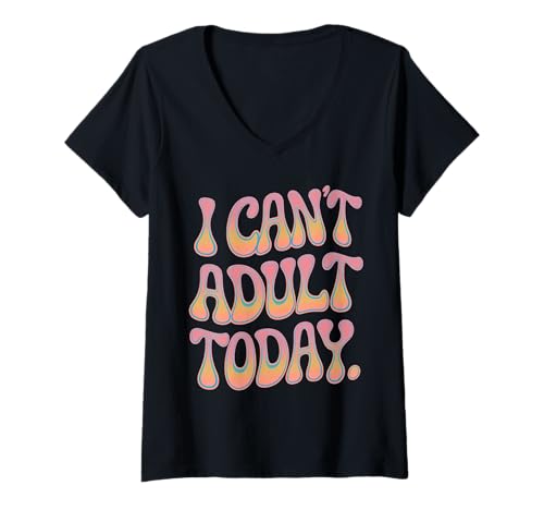 Damen Lustig Ich kann heute nicht erwachsen werden Sarkastisch T-Shirt mit V-Ausschnitt von Faule Geschenk-Idee Humor Retro Distressed