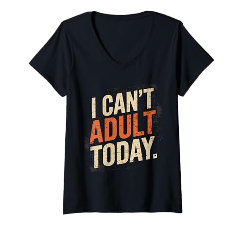 Damen Lustig Ich kann heute nicht erwachsen werden Sarkastisch T-Shirt mit V-Ausschnitt von Faule Geschenk-Idee Humor Retro Distressed