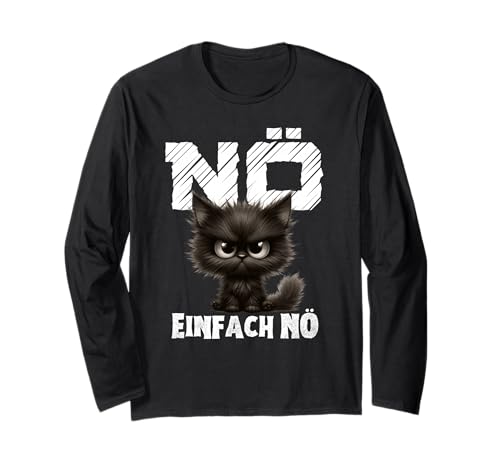 Nö einfach nö, Cat Statement Girl Boy Funny Langarmshirt Nö einfach nö, Cat Statement Girl Boy Funny Langarmshirt von Faulenzer Sarkasmus Sprüche Herren Damen Outfit