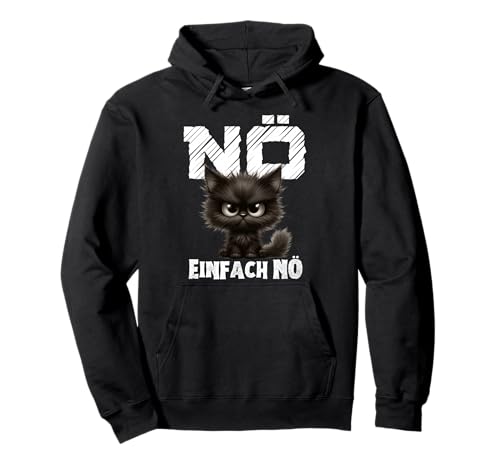 Nö einfach nö, Cat Statement Girl Boy Funny Pullover Hoodie Nö einfach nö, Cat Statement Girl Boy Funny Pullover Hoodie von Faulenzer Sarkasmus Sprüche Herren Damen Outfit