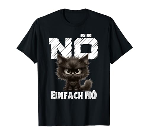 Nö einfach nö, Cat Statement Girl Boy Funny T-Shirt Nö einfach nö, Cat Statement Girl Boy Funny T-Shirt von Faulenzer Sarkasmus Sprüche Herren Damen Outfit