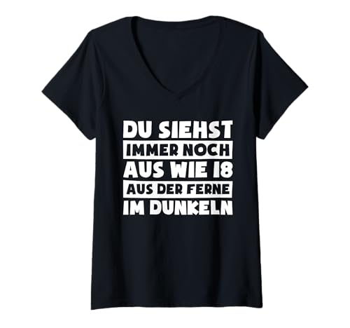 Damen Du siehst Immer noch aus wie 18 lustiges Geburtstag T-Shirt mit V-Ausschnitt Damen Du siehst Immer noch aus wie 18 lustiges Geburtstag T-Shirt mit V-Ausschnitt von Faultier Sarkasmus und Bürohumor Sprüche