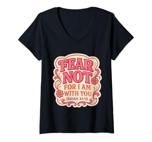 Damen Fear Not for I Am with You Christlicher Bibelvers Floral God T-Shirt mit V-Ausschnitt Damen Fear Not for I Am with You Christlicher Bibelvers Floral God T-Shirt mit V-Ausschnitt von Fear Not For I Am With You Floral Products