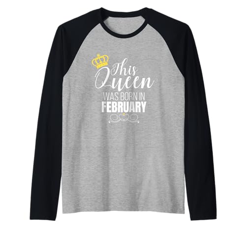 This Queen was Born In Februar Freche Lustige Damen Raglan This Queen was Born In Februar Freche Lustige Damen Raglan von February Princess Celebration