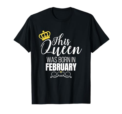 This Queen was Born In Februar Freche Lustige Damen T-Shirt This Queen was Born In Februar Freche Lustige Damen T-Shirt von February Princess Celebration