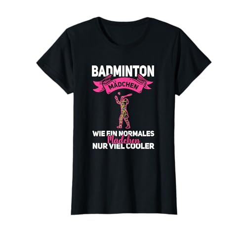 Badminton Mädchen Wie Ein Normales Mädchen Nur Viel Cooler T-Shirt von Federball Badminton Geschenke Und Zubehör