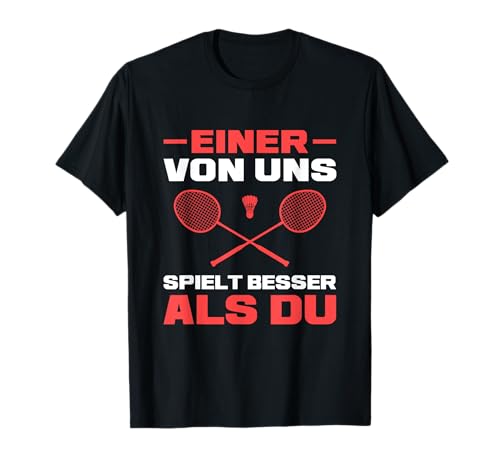 Herren Einer von uns spielt besser als du Badminton T-Shirt Herren Einer von uns spielt besser als du Badminton T-Shirt von Federball & Badminton Lustige Sprüche