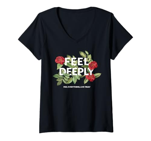 Damen Feel Deeply Empathy Emotionales Zitat Floral Aesthetic T-Shirt mit V-Ausschnitt Damen Feel Deeply Empathy Emotionales Zitat Floral Aesthetic T-Shirt mit V-Ausschnitt von Feel Everything Sensitive Empath Vintage Art