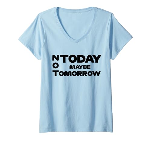 Damen Frauen, Mann, Not Today Maybe Tomorrow, Lazy, Meme T-Shirt mit V-Ausschnitt Damen Frauen, Mann, Not Today Maybe Tomorrow, Lazy, Meme T-Shirt mit V-Ausschnitt von FeelLikeThat