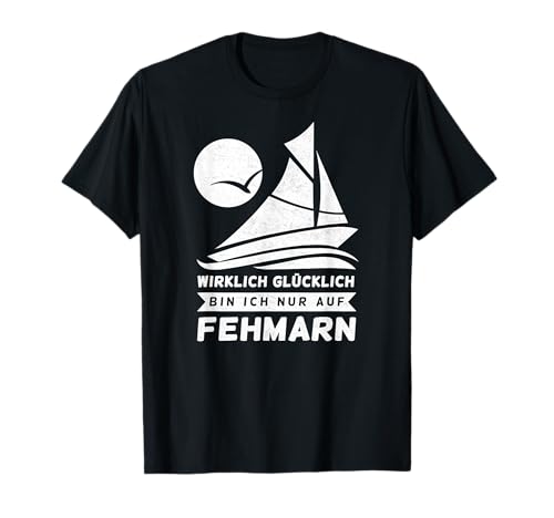 Wirklich glücklich bin ich nur auf Fehmarn Damen Herren T-Shirt Wirklich glücklich bin ich nur auf Fehmarn Damen Herren T-Shirt von Fehmarn Geschenke Ostsee Souvenir Oberteile