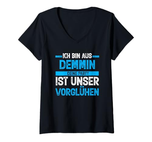 Damen Ich Bin aus Demmin Deine Party ist unser Vorglühen T-Shirt mit V-Ausschnitt Damen Ich Bin aus Demmin Deine Party ist unser Vorglühen T-Shirt mit V-Ausschnitt von Feier Trinkspruch Demmin